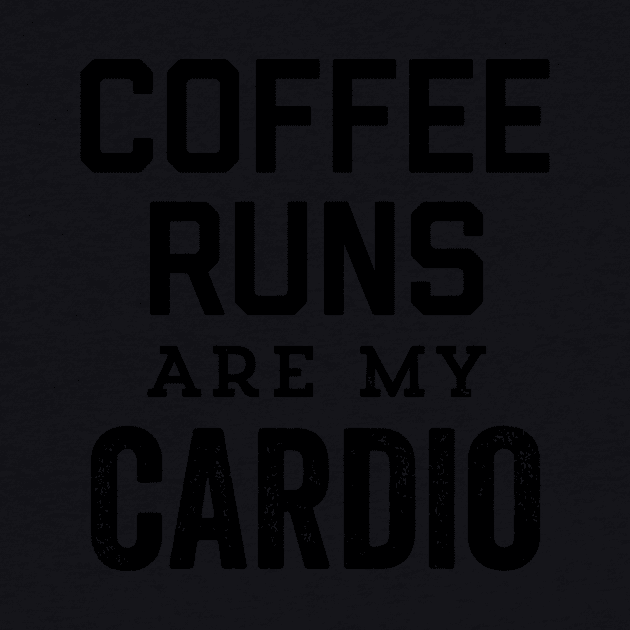 Coffee Runs Are My Cardio Caffeinate Then Dominate Gym by HypeRamen